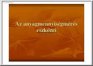 Az anyagmennyiségmérés eszközei