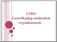 A genetikailag módosított organizmusok (GMO)