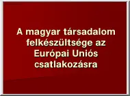 A magyar társadalom felkészültsége az Európai Uniós csatlakozásra