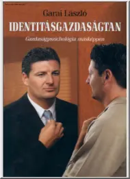 Garai László - Identitásgazdaságtan, gazdaságpszichológia másképpen