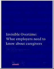 Debra Lerner - Invisible Overtime, What Employers Need to Know about Caregivers
